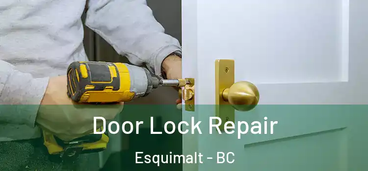  Door Lock Repair Esquimalt - BC