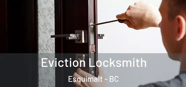  Eviction Locksmith Esquimalt - BC