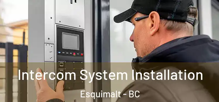 Intercom System Installation Esquimalt - BC